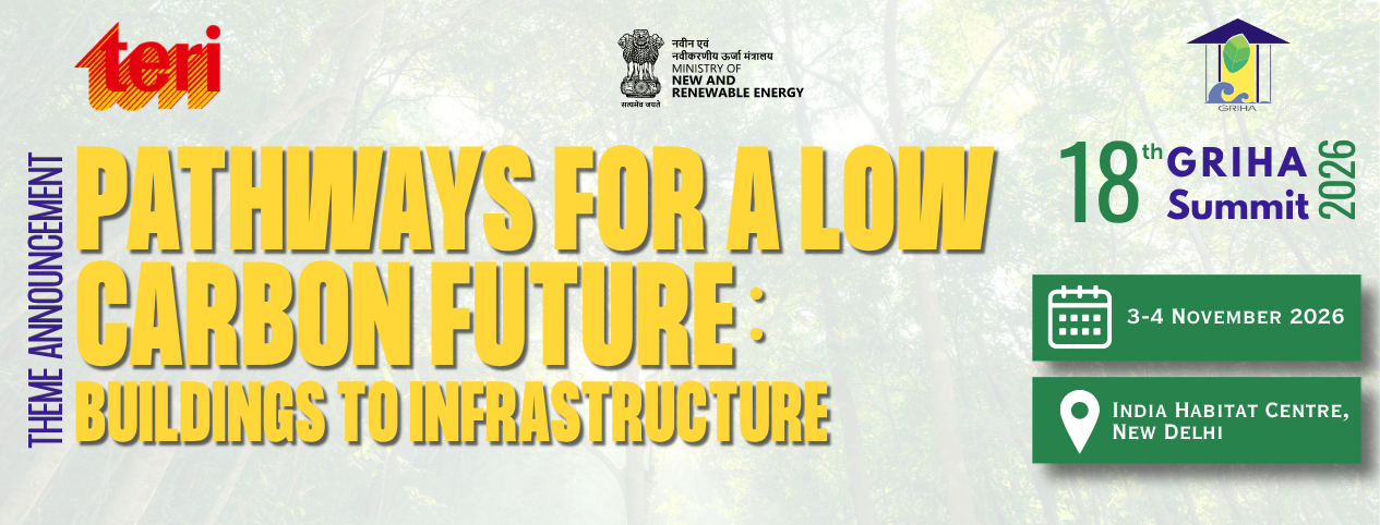 18th GRIHA Summit 2026 - Pathways for a Low-Carbon Future: Buildings to Infrastructure