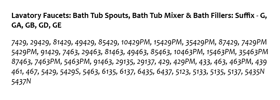 Lavatory Faucets: Bath Tub Spouts, Bath Tub Mixer & Bath Fillers: Suffix - G, GA, GB, GD, GE