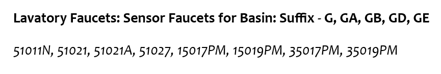 Lavatory Faucets: Sensor Faucets for Basin: Suffix - G, GA, GB, GD, GE